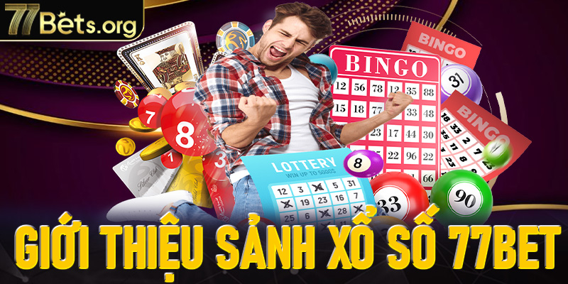 Giới thiệu sảnh xổ số 77Bet