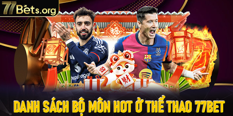 Danh sách bộ môn hot ở Thể thao 77Bet