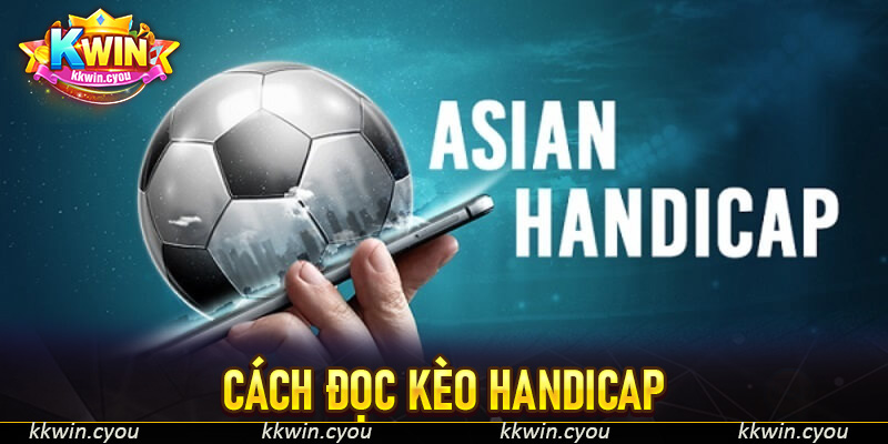 Cách Đọc Kèo Handicap