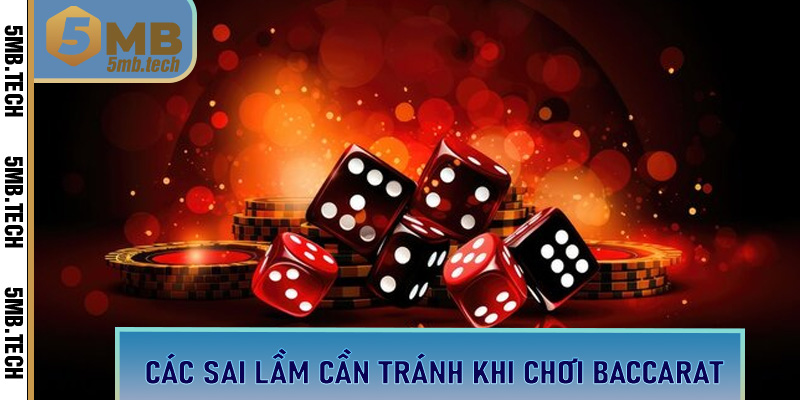 Các sai lầm cần tránh khi chơi Baccarat